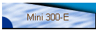Mini 300-E
